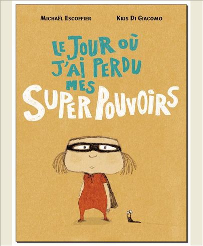 JOUR OU J AI PERDU MES SUPERPOUVOIRS (LE)