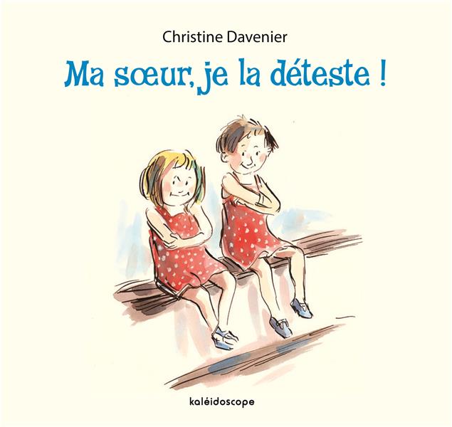 MA SOEUR, JE LA DETESTE !