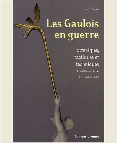 LES GAULOIS EN GUERRE - 1ERE ED - STRATEGIES, TACTIQUES ET TECHNIQUES ESSAI D'HISTOIRE MILITAIRE