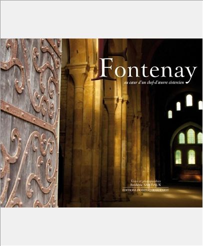 FONTENAY AU COEUR D'UN CHEF-D'OEUVRE CISTERCIEN