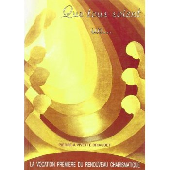 QUE TOUS SOIENT UN : LA VOCATION PREMIERE DU NOUVEAU CHARISMATIQUE