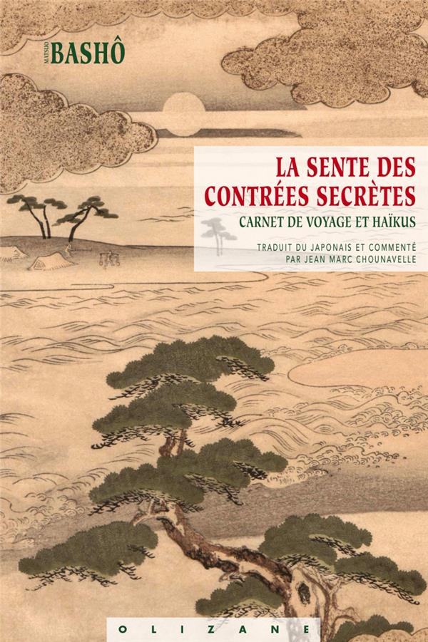 LA SENTE DES CONTREES SECRETES - HAIKUS TRADUITS DU JAPONAIS