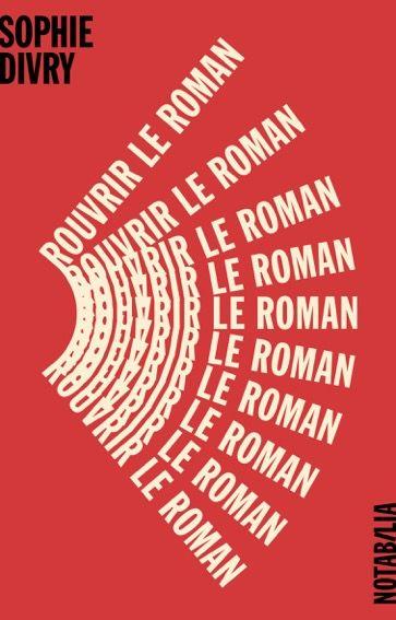 ROUVRIR LE ROMAN - ESSAI