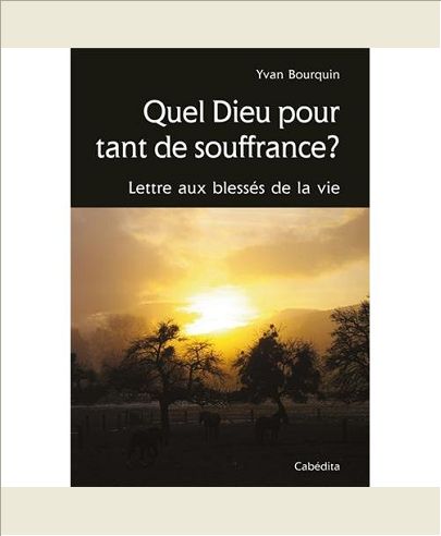 QUEL DIEU POUR TANT DE SOUFFRANCE ?