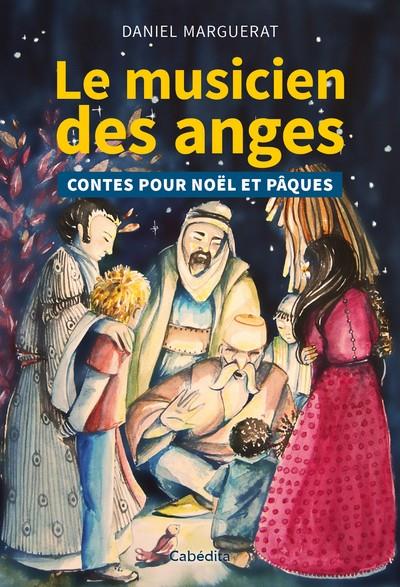 LE MUSICIEN DES ANGES - CONTES POUR NOEL ET PAQUES