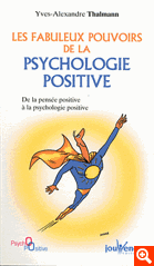 LES FABULEUX POUVOIRS DE LA PSYCHOLOGIE POSITIVE