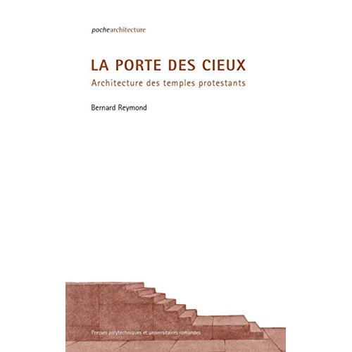 LA PORTE DES CIEUX - ARCHITECTURE DES TEMPLES PROTESTANTS.