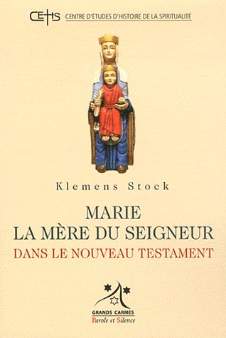 MARIE LA MERE DU SEIGNEUR DANS LE NOUVEAU TESTAMENT