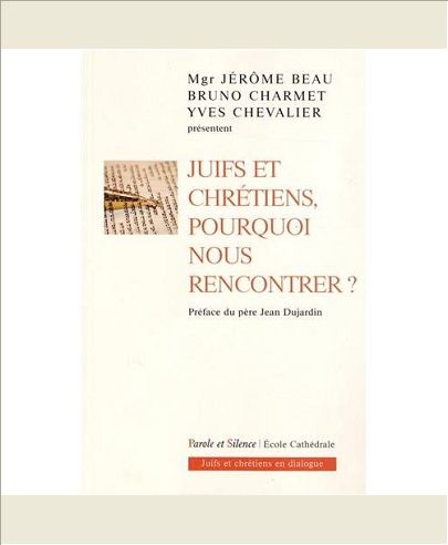 JUIFS ET CHRETIENS POURQUOI NOUS RENCONTRER ?