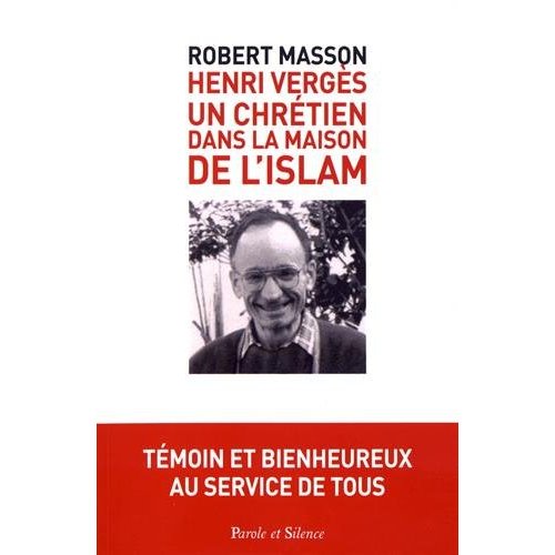 HENRY VERGES : UN CHRETIEN DANS LA MAISON DE L'ISLAM