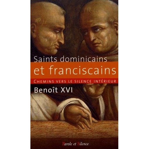 CHEMINS VERS LE SILENCE INTERIEUR AVEC LES SAINTS DOMINICAINS ET FRANCISCAINS