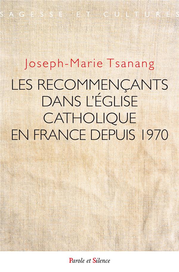 LES RECOMMENCANTS DANS L'EGLISE CATHOLIQUE EN FRANCE DEPUIS 1970