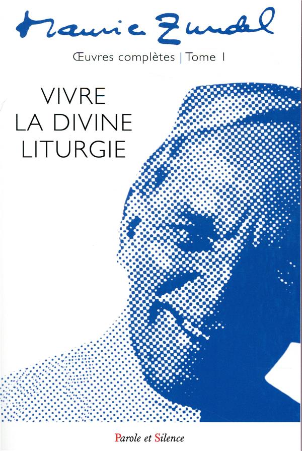 VIVRE LA DIVINE LITURGIE - OEUVRES COMPLETES - TOME 1