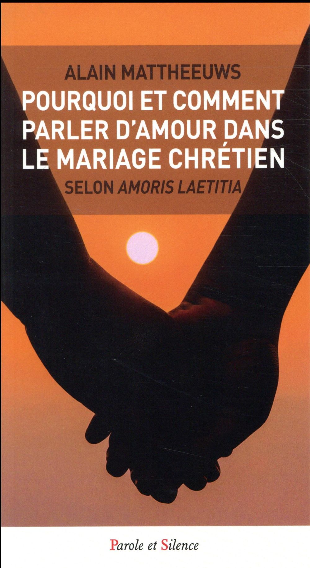 POURQUOI ET COMMENT PARLER D'AMOUR DANS LE MARIAGE CHRETIEN