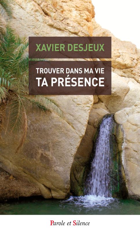 TROUVER DANS MA VIE TA PRESENCE