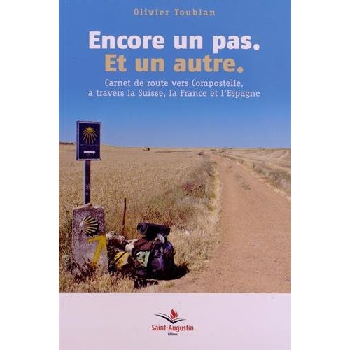 ENCORE UN PAS ET UN PAS. CARNET DE ROUTE VERS COMPOSTELLE