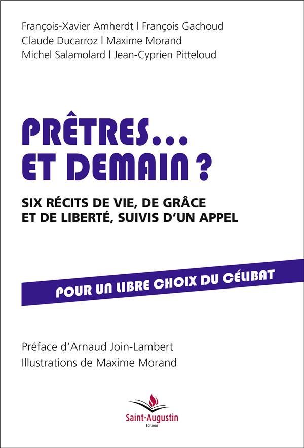 PRETRES... ET DEMAIN? - SIX RECITS DE VIE, DE GRACE ET DE LIBERTE, SUIVIS D'UN APPEL