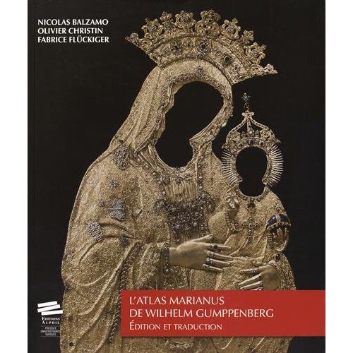 L'<I>ATLAS MARIANUS</I> DE WILHELM GUMPPENBERG. EDITION ET TRADUCTION