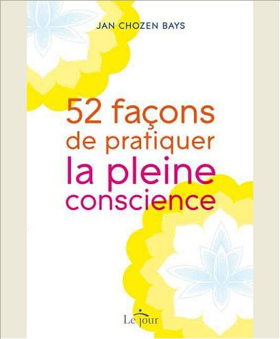 52 FACONS DE PRATIQUER LA PLEINE CONSCIENCE