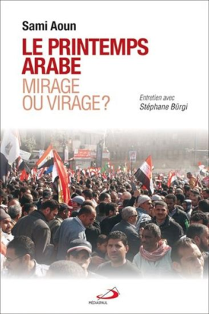 PRINTEMPS ARABE MIRAGE OU VIRAGE