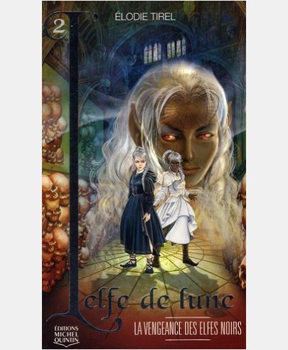 L'ELFE DE LUNE - TOME 2 LA VENGEANCE DES ELFES NOIRS - VOL02