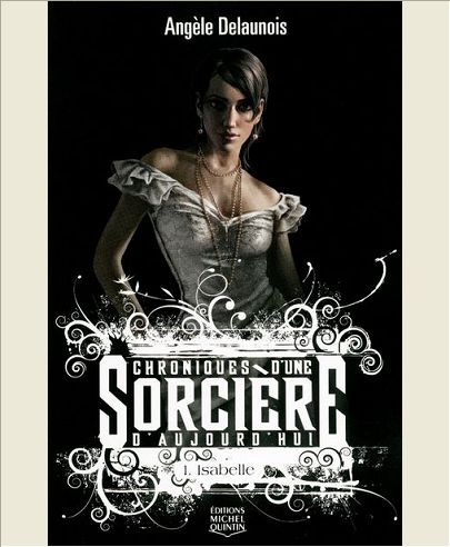CHRONIQUES D'UNE SORCIERE D'AUJOURD'HUI - TOME 1 IABELLE - VOL01