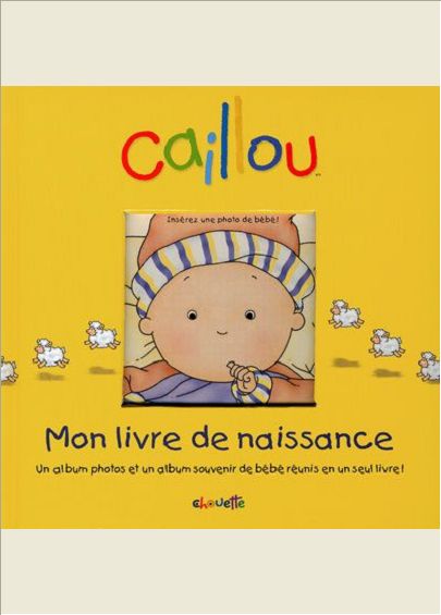 CAILLOU MON LIVRE DE NAISSANCE - UN ALBUM PHOTOS ET UN ALBUM SOUVENIR DE BEBE REUNIS EN UN SEUL LIVR