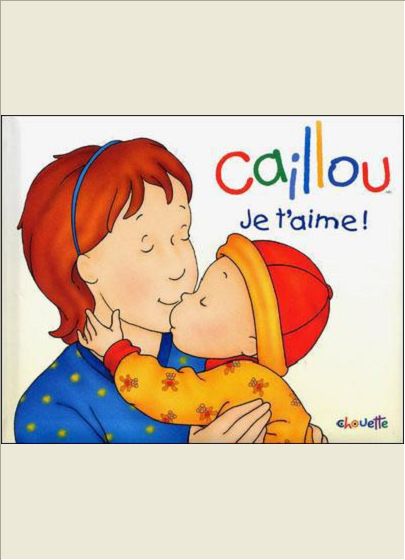 CAILLOU JE T'AIME