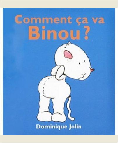 COMMENT CA VA BINOU ?