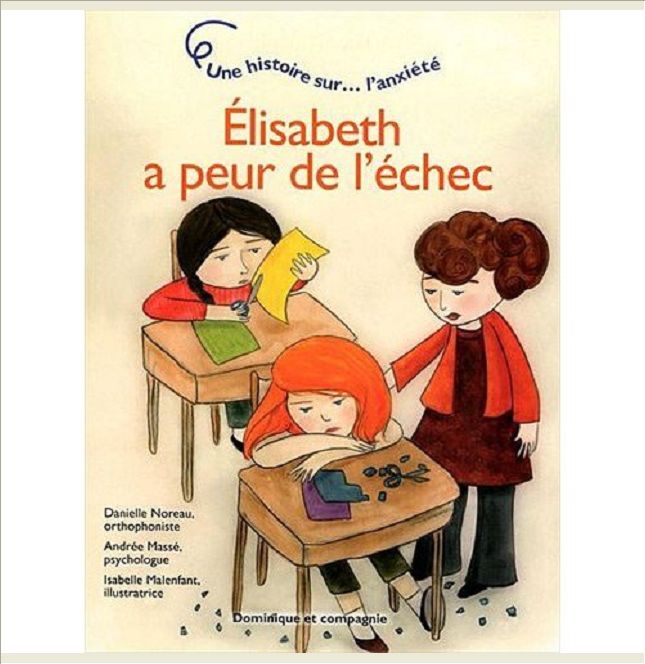 ELISABETH A PEUR DE L'ECHEC - UNE HISTOIRE SUR L'ANXIETE