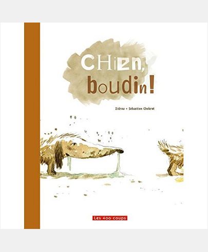 CHIEN, BOUDIN !