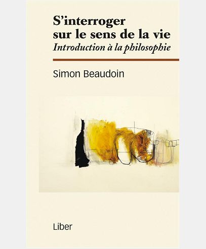 S'INTERROGER SUR LE SENS DE LA VIE - INTRODUCTION A LA PHILOSOPHIE