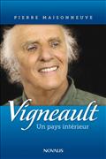 VIGNEAULT. UN PAYS INTERIEUR