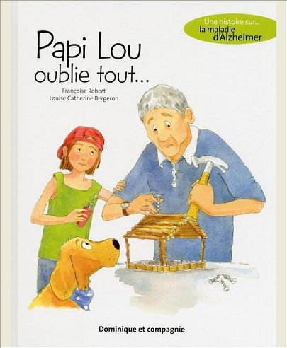 PAPI LOU OUBLIE TOUT - UNE HISTOIRE SUR LA MALADIE D'ALZHEIMER