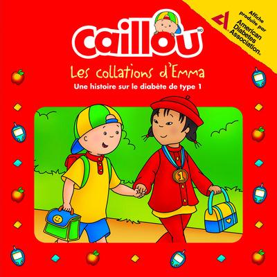 CAILLOU LES COLLATIONS D'EMMA