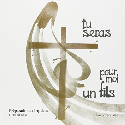TU SERAS POUR MOI UN FILS - LIVRE DE BASE