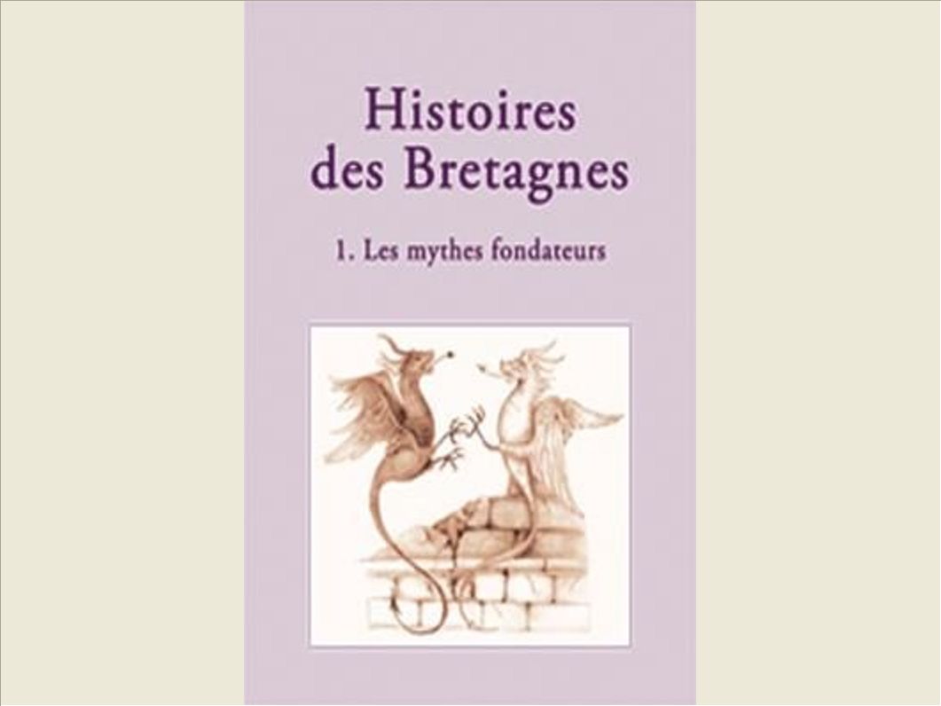 T 1 - HISTOIRES DES BRETAGNES : LES MYTHES FONDATEURS
