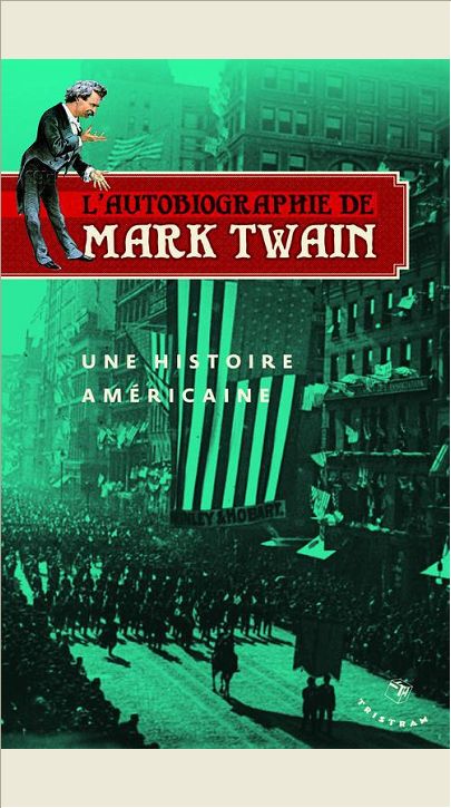 L'AUTOBIOGRAPHIE DE MARK TWAIN VOL 1 - UNE HISTOIRE AMERICAINE