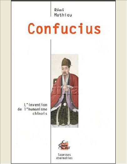 CONFUCIUS - L'INVENTION DE L'HUMANISME CHINOIS
