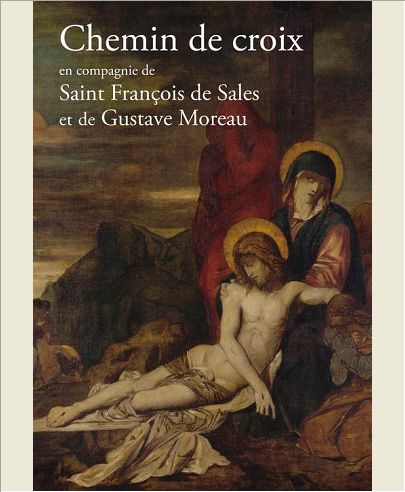 CHEMIN DE CROIX  EN COMPAGNIE DE SAINT FRANCOIS DE SALES ET GUSTAVE MOREAU