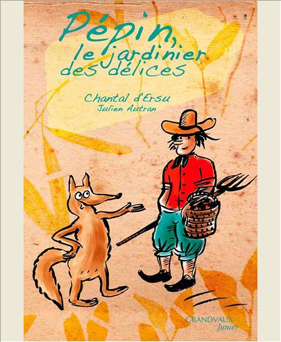PEPIN, LE JARDINIER DES DELICES