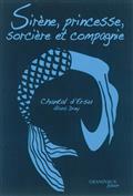 SIRENE, PRINCESSE, SORCIERE ET COMPAGNIE