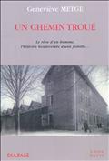UN CHEMIN TROUE : LE REVE D'UN HOMME, L'HISTOIRE BOULEVERSEE D'UNE FAMILLE...