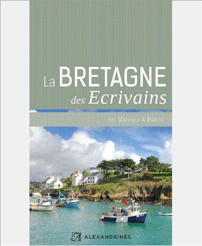LA BRETAGNE DES ECRIVAINS DE VANNES A BREST