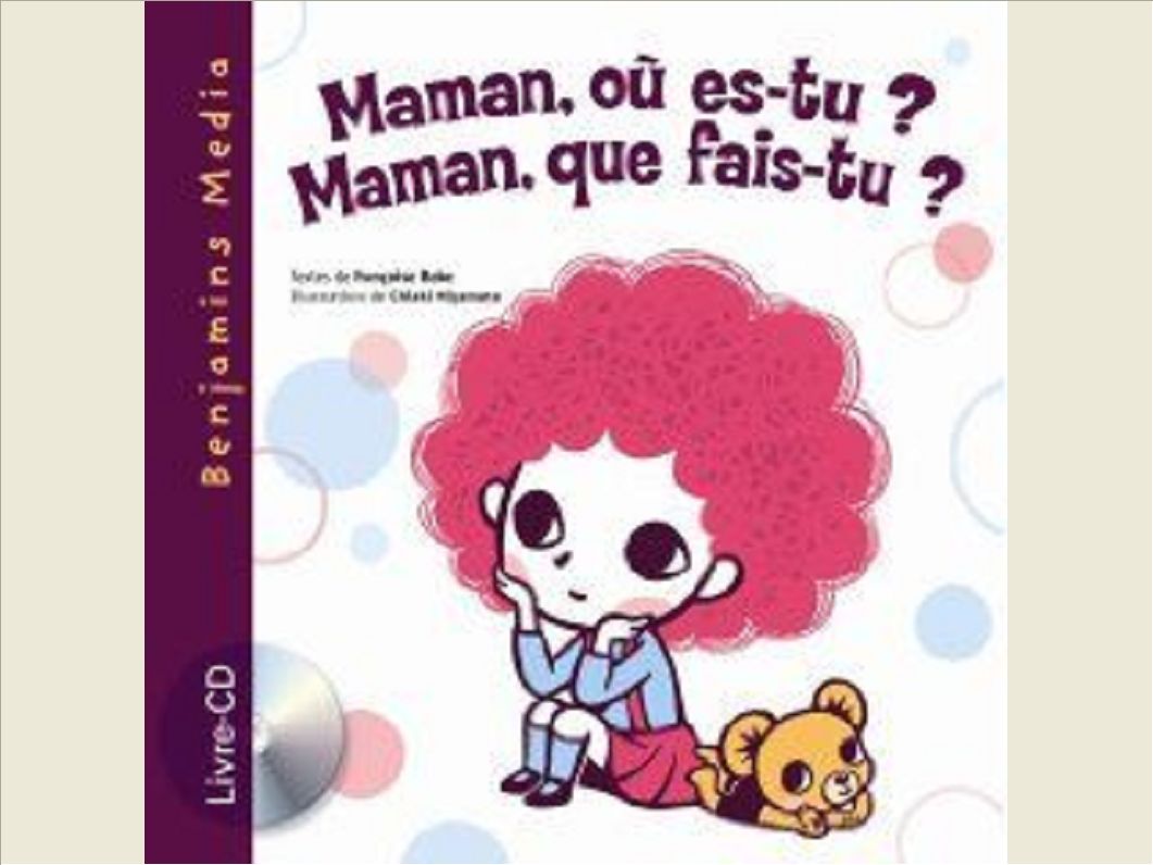 MAMAN, OU ES-TU ? MAMAN, QUE FAIS-TU ? (+CD)
