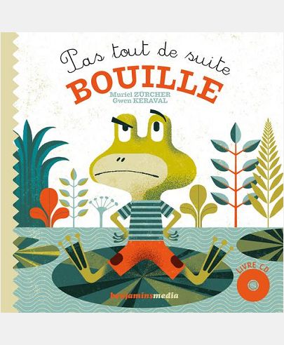 PAS TOUT DE SUITE, BOUILLE (+CD)