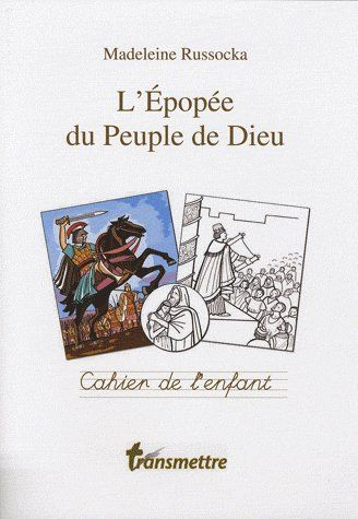 L'EPOPEE DU PEUPLE DE DIEU - CAHIER DE L'ENFANT