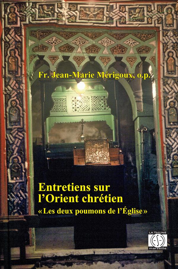ENTRETIENS SUR L'ORIENT CHRETIEN LES 2 POUMONS DE L'EGLISE