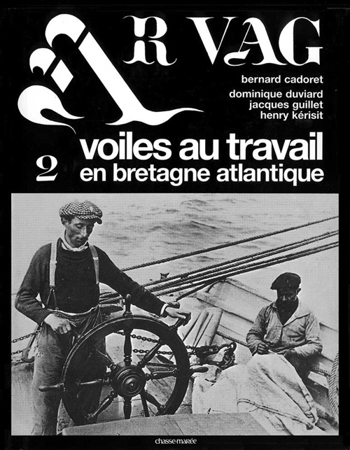 AR VAG - T02 - AR VAG 2 - VOILES AU TRAVAIL EN BRETAGNE ATLANTIQUE