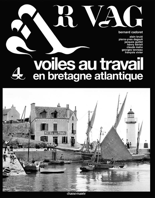AR VAG - T04 - AR VAG 4 - VOILES AU TRAVAIL EN BRETAGNE ATLANTIQUE